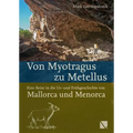 Von Myotragus Zu Metellus: Eine Reise in Die Ur- Und Fruhgeschichte Von Mallorca Und Menorca