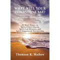 What Will Your Tombstone Say? Revised and Updated Edition: 52 Short Essays on Spirit-Filled Church, Spirit-Led Ministry, and Spirit-Empowered Disciple