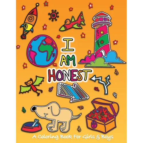 I Am Honest: A Coloring Book for Girls and Boys - Activity Book for Kids to Build A Strong Character