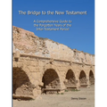 The Bridge to the New Testament: A Comprehensive Guide to the Forgotten Years of the Inter-Testament Period