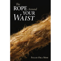 The Rope Around Your Waist