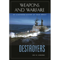 Destroyers: An Illustrated History of Their Impact