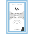 Math Myths for the Modern Child: Volume 1