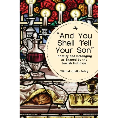 "And You Shall Tell Your Son": Identity and Belonging as Shaped by the Jewish Holidays