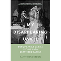 My Disappearing Uncle: Europe, War and the Stories of a Scattered Family