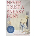 Never Trust a Sneaky Pony: And Other Things They Didn't Teach Me in Vet School