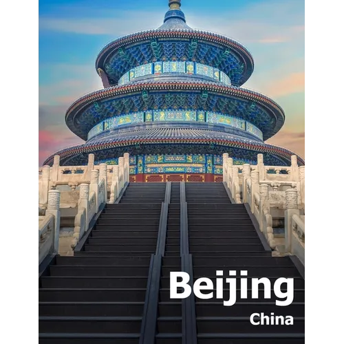 Beijing China: Coffee Table Photography Travel Picture Book Album Of A Chinese Country And City In The Far East Asia Large Size Photos Cover