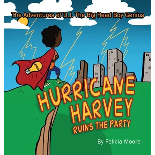 The Adventures of D.J. The Big Head Boy Genius: Hurricane Harvey Ruins The Party