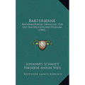Bakterierne: Naturhistorisk Grundlag For Det Bakteriologiske Studium (1901)