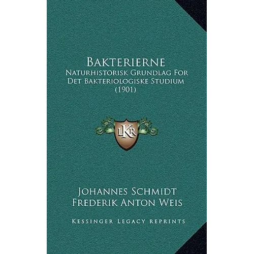 Bakterierne: Naturhistorisk Grundlag For Det Bakteriologiske Studium (1901)