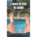 I want to live in Spain