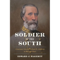 Soldier of the South: Lieutenant General Richard H. Anderson at War and Peace
