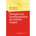 Übungsbuch Zur Darstellungstheorie Der Endlichen Gruppen