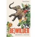 (Be)wilder: Journeys in Nature
