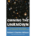Owning the Unknown: A Science Fiction Writer Explores Atheism, Agnosticism, and the Idea of God