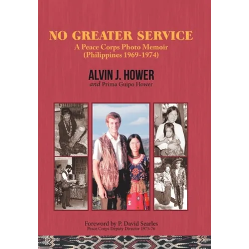 No Greater Service: A Peace Corps Photo Memoir (Philippines 1969-1974)