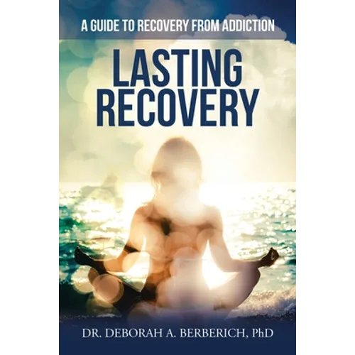Lasting Recovery: A Guide to Recovery from Addiction