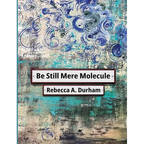 Be Still Mere Molecule