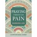 Praying Through Pain: A Scripture-Based Journey