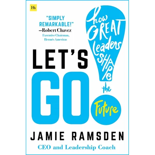 Let's Go!: How Great Leaders Shape the Future