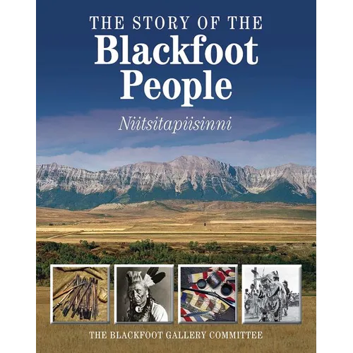 The Story of the Blackfoot People: Niitsitapiisinni