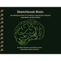 Sketchbook Brain: An Introduction to Complex Childhood Trauma and Brain Development