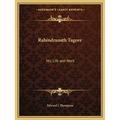 Rabindranath Tagore: His Life and Work