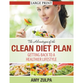 The Advantages of the Clean Diet Plan (LARGE PRINT): Getting Back to a Healthier Lifestyle