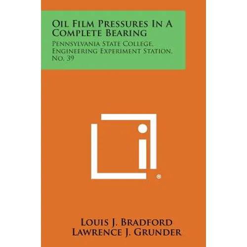 Oil Film Pressures in a Complete Bearing: Pennsylvania State College, Engineering Experiment Station, No. 39