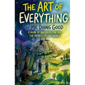 The Art of Everything: A Book of Big Ideas For All the Hearts of the World