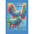 Beyond the Diagnosis: Finding Hope and Healing with Bipolar and Schizoaffective Disorder