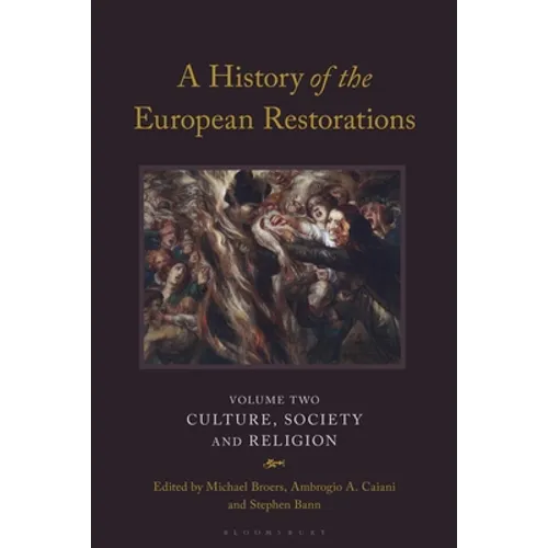 A History of the European Restorations: Culture, Society and Religion