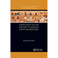 A Spotlight on the History of Ancient Egyptian Medicine