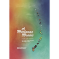 A Marianas Mosaic: Signs and Shifts in Contemporary Island Life