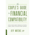The Couple's Guide to Financial Compatibility: Avoid Fights about Spending and Saving -- And Build a Happy and Secure Future Together