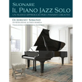 Suonare Il Piano Jazz Solo: Un Nuovo Approccio Per I Pianisti Creativi