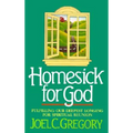 Homesick for God: Fulfilling Our Deepest Longing for Spiritual Reunion