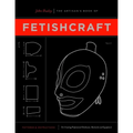 The Artisan's Book of Fetishcraft