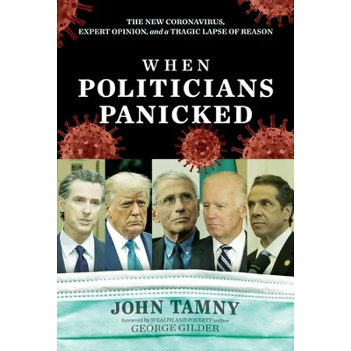 When Politicians Panicked: The New Coronavirus, Expert Opinion, and a Tragic Lapse of Reason
