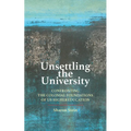 Unsettling the University: Confronting the Colonial Foundations of Us Higher Education