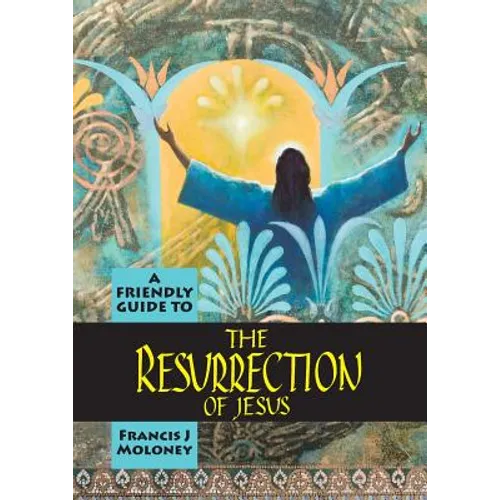 Friendly Guide to the Resurrection of Jesus