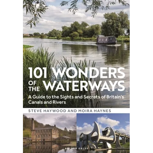 101 Wonders of the Waterways: A Guide to the Sights and Secrets of Britain's Canals and Rivers