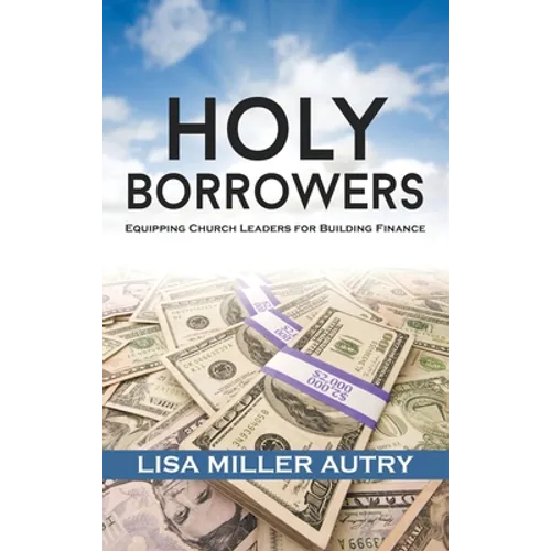 Holy Borrowers: Equipping Church Leaders for Building Finance