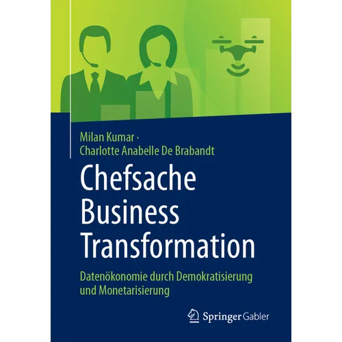 Chefsache Business Transformation: Datenökonomie Durch Demokratisierung Und Monetarisierung