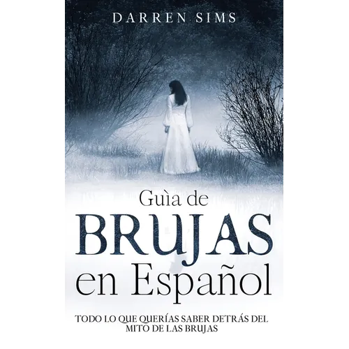 Guía de Brujas en Español: Todo lo que Querías Saber Detrás del Mito de las Brujas