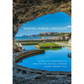 Shaping Roman Landscape: Ecocritical Approaches to Architecture and Wall Painting in Early Imperial Italy