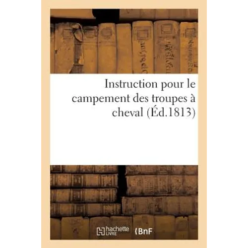 Instruction Pour Le Campement Des Troupes À Cheval