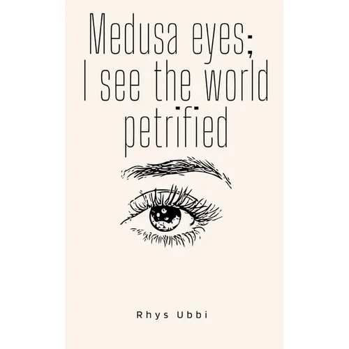 Medusa Eyes; I See The World Petrified