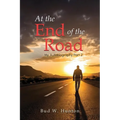 The Autobiography of Bud W. Hunton: Part 2: At the End Of The Road