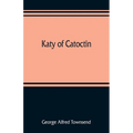 Katy of Catoctin: or, the chain-breakers, a national romance